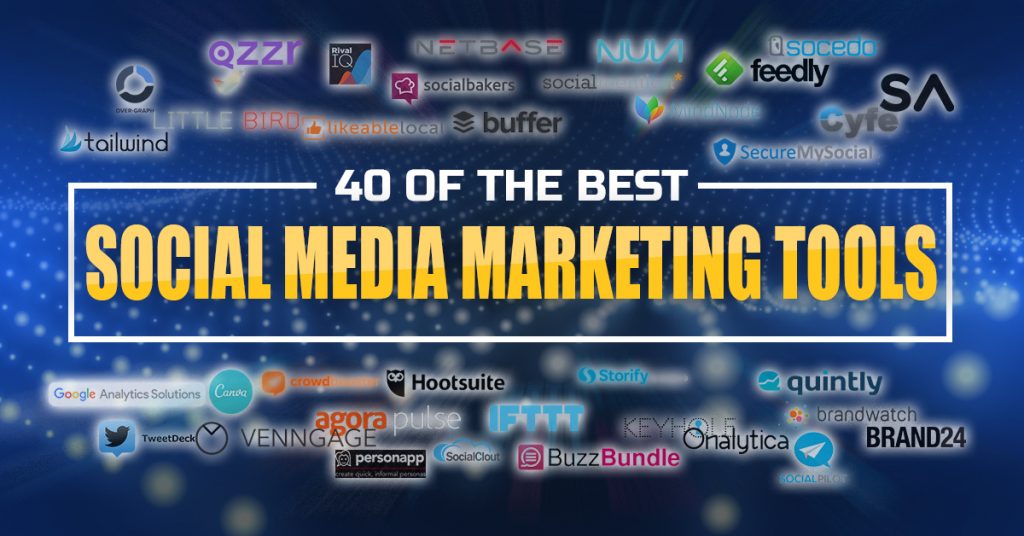 40 Of The Best Social Media Marketing Tools That Makes Your Life Easier