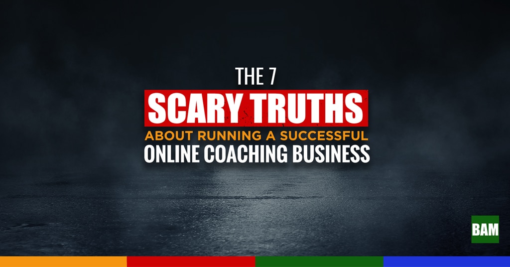 scary truths about coaching business