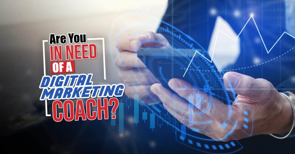 Are You in Need of a Digital Marketing Coach