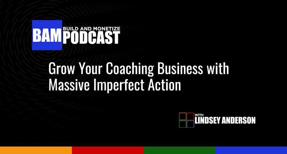 Title: Grow Your Coaching Business with Massive Imperfect Action
