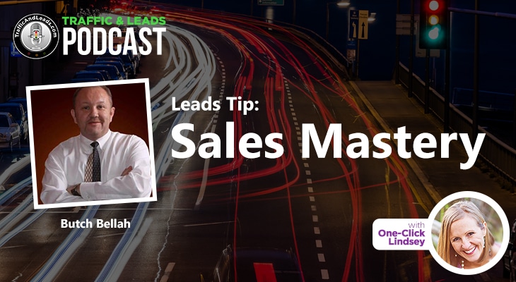 Traffic and Leads Podcast: Sales Mastery