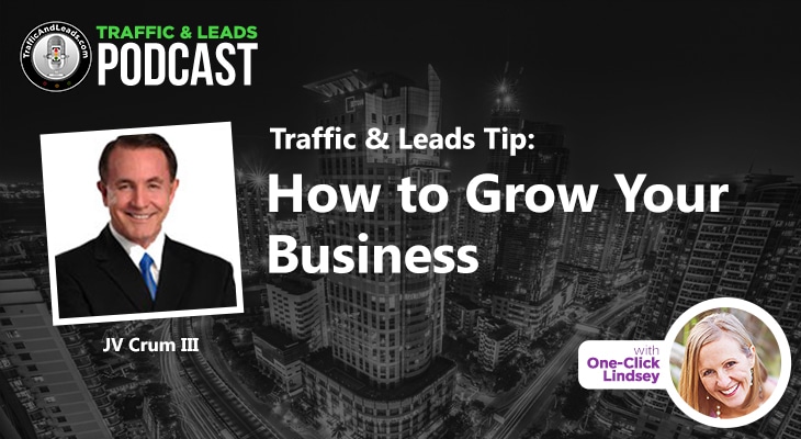 Traffic & Leads Tip: How to Grow Your Business