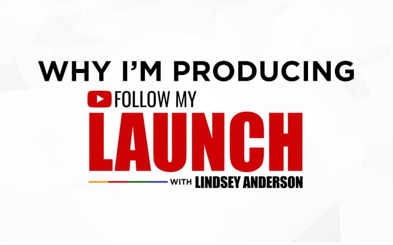 Why I’m Producing the Web Reality TV Series Follow My Launch