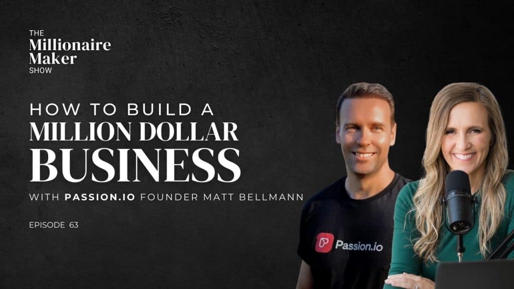 How To Build a Million Dollar Business with Passion.IO Founder Matt Bellmann