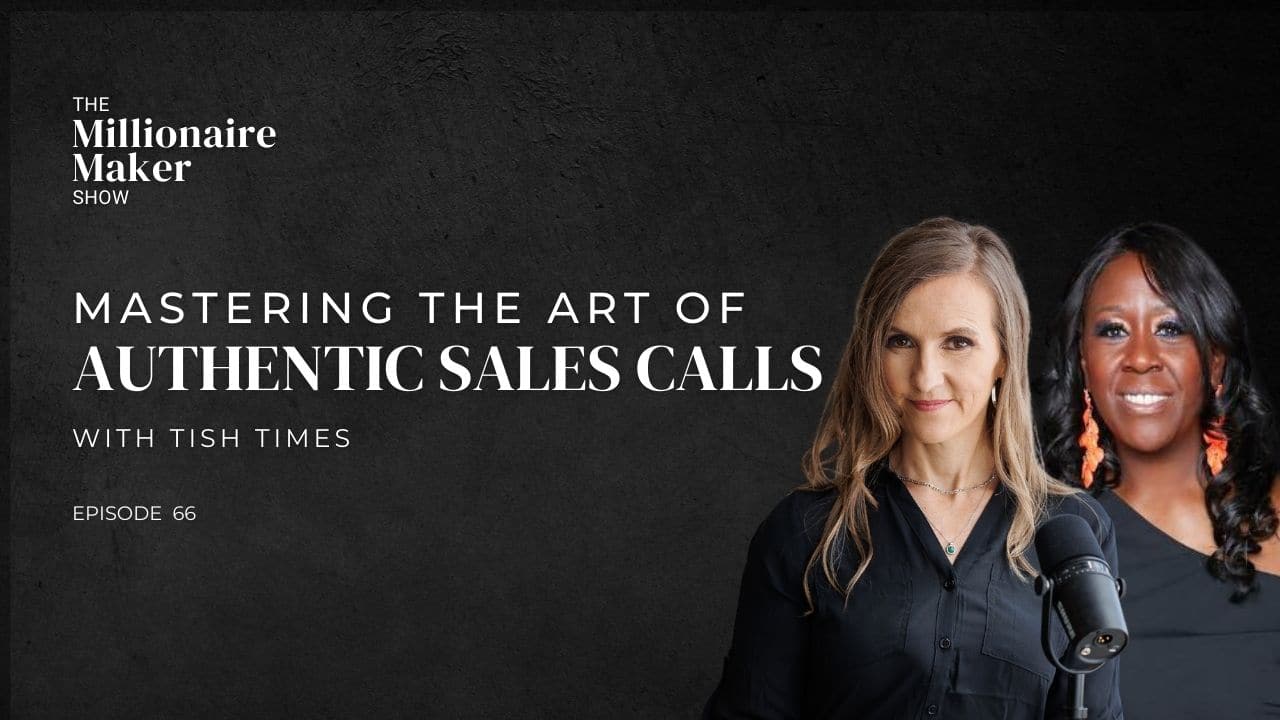 Mastering The Art Of Authentic Sales Calls With Tish Times