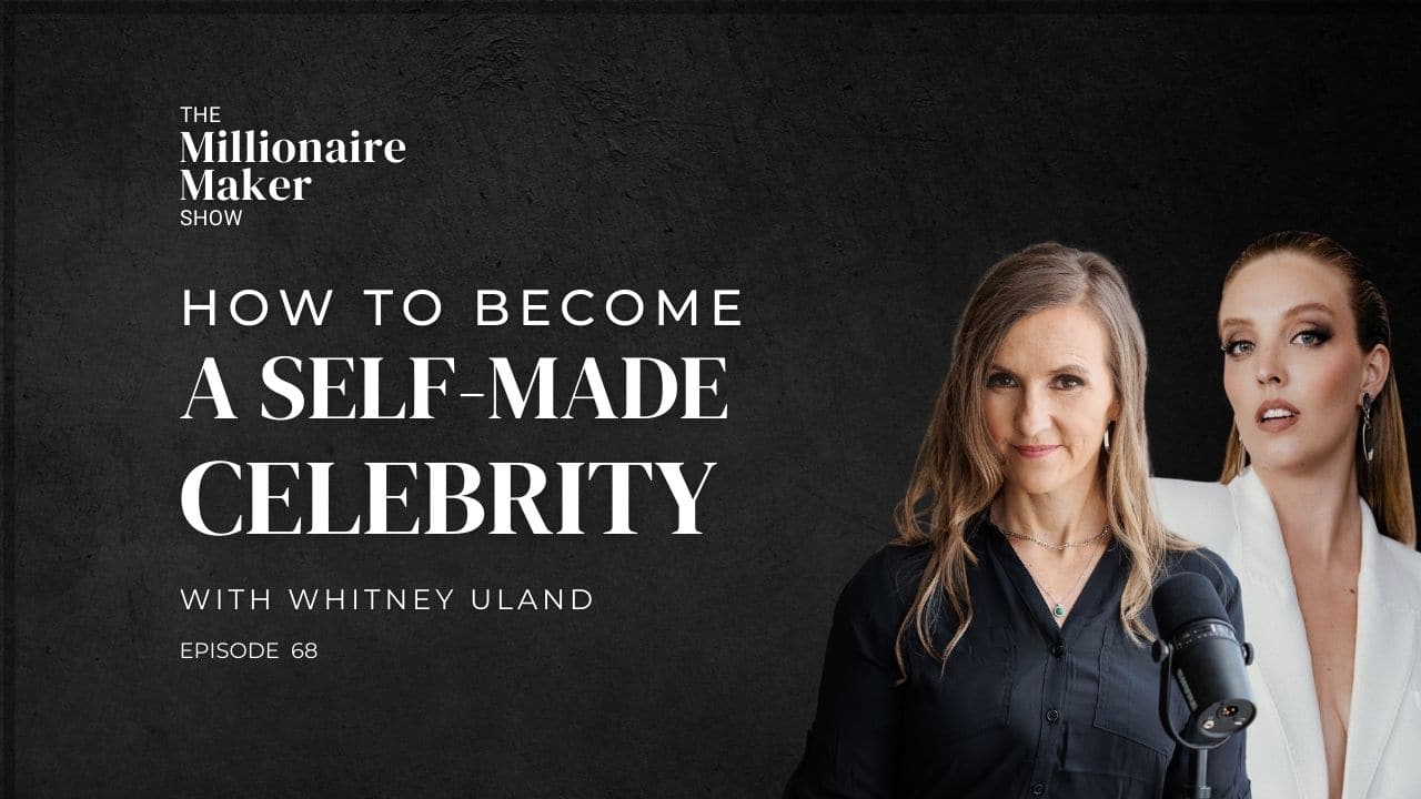 How To Become A Self-Made Celebrity With Whitney Uland