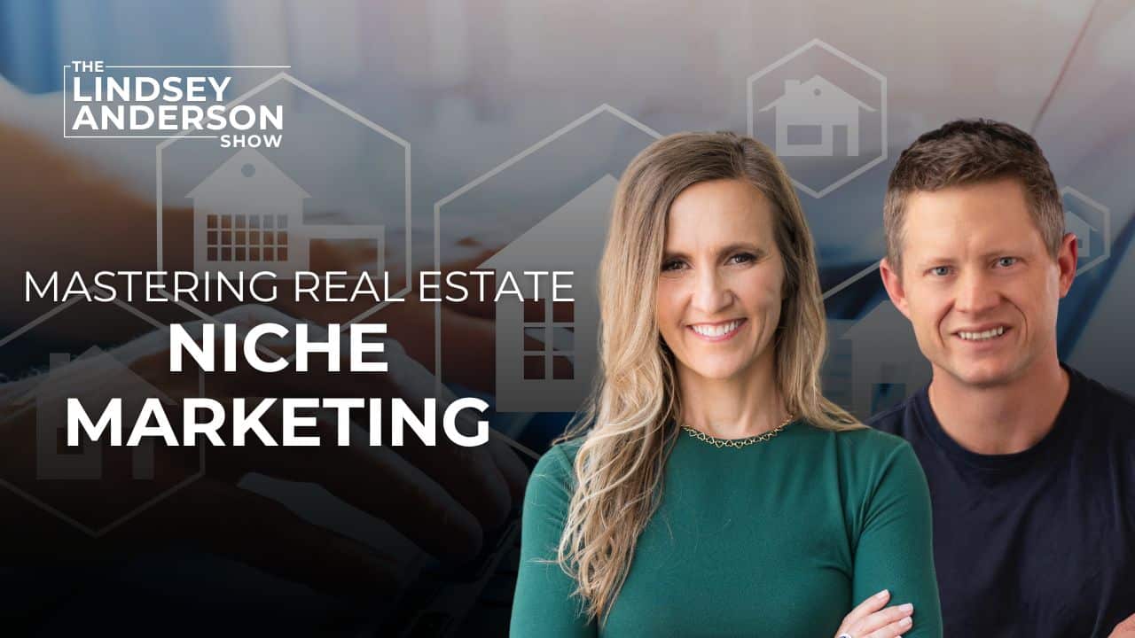 Mastering Real Estate Niche Marketing With Daniel Lesniak